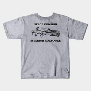 Peace Through Superior Firepower - Aliens Kids T-Shirt